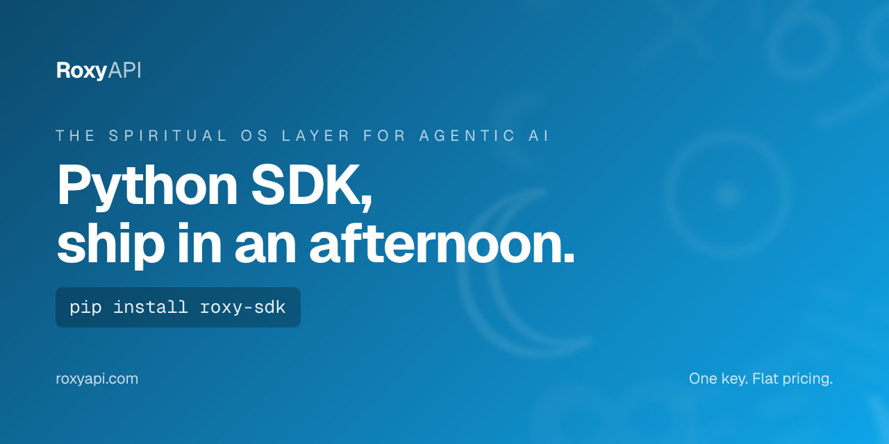 RoxyAPI Python SDK, ship in an afternoon. The Spiritual OS layer for agentic AI. One key, flat pricing.